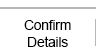 Confirm Details